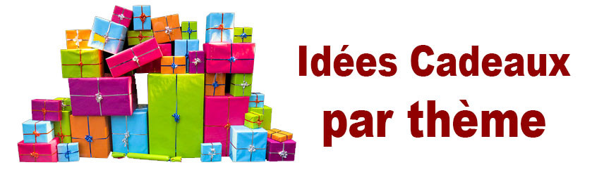 Idées cadeaux par thème
